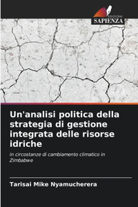 Un'analisi politica della strategia di gestione integrata delle risorse idriche