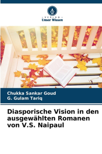 Diasporische Vision in den ausgewählten Romanen von V.S. Naipaul