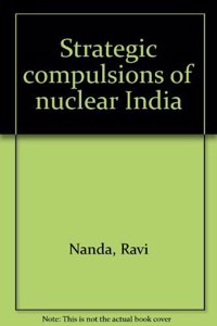 Strategic Compulsions of Nuclear India