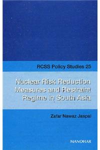 Nuclear Risk Reduction Measures & Restraint Regime in South Asia