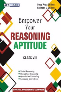 Empower your Reasoning Aptitude, for Class 8 - by Deep Priya Dhillon, Rajinder S. Dhillon (2024-25 Examination)