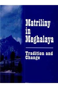 Matriliny in Meghalaya: Tradition and Change