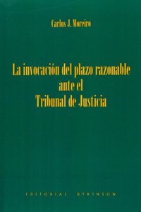 La invocacion del plazo razonable ante el tribunal de justicia / The invocation of a reasonable time to the Court