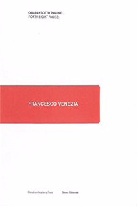 Francesco Venezia: Forty-Eight Pages