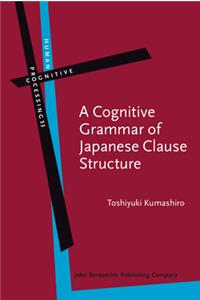 Cognitive Grammar of Japanese Clause Structure