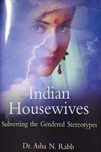 Indian Housewives - Subverting The Gendered Stereotypes