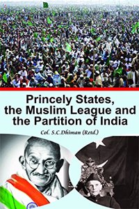 Princely States,The Muslim League And The Partition Of India
