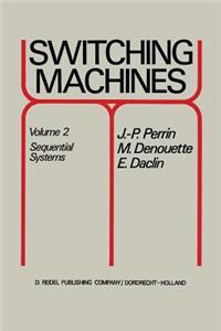 Switching Machines: Volume 2 Sequential Systems