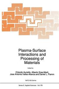 Plasma-Surface Interactions and Processing of Materials