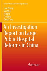 Investigation Report on Large Public Hospital Reforms in China