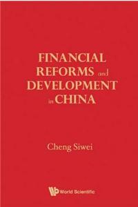 Financial Reforms and Developments in China