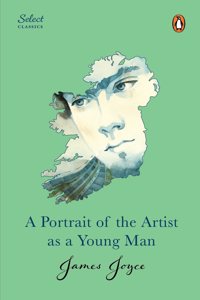 Penguin Select Classics: A Portrait of The Artist As A Young Man: (Original, Unabridged Classic, Premium Hardbound Collector's Edition, Ideal for Gifting)