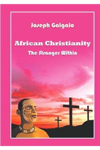 African Christianity. The Stranger Within