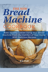 The New Bread Machine Cookbook