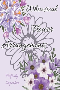 Flower Coloring Book: Pictures of Whimsical Floral Arrangements in Vases