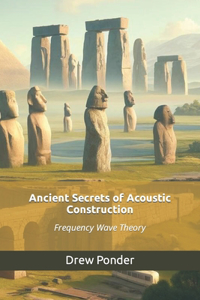 Ancient Secrets of Acoustic Construction