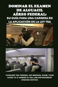 Dominar el Examen de Alguacil Aéreo Federal