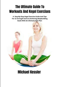 Ultimate Guide To Workouts And Kegel Exercises