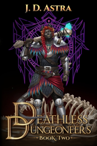 Deathless Dungeoneers - Book Two