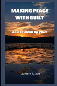 Making Peace with Guilt