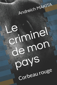 Le criminel de mon pays