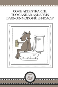 Come Addestrare Il Tuo Cane Ad Andare in Bagno in Modo Piú Efficace?