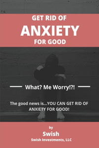 Get Rid of Anxiety for Good