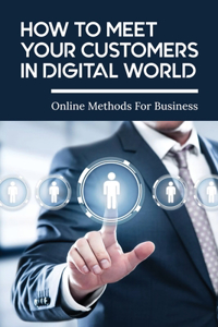 How To Meet Your Customers In Digital World