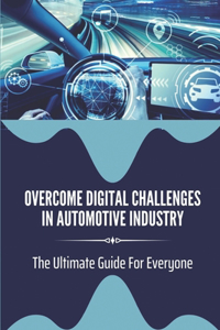 Overcome Digital Challenges In Automotive Industry