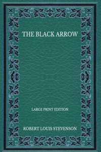 The Black Arrow - Large Print Edition