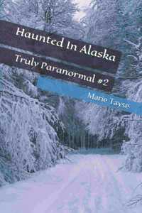 Haunted In Alaska