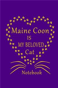 Maine Coon Is My Beloved Cat Notebook