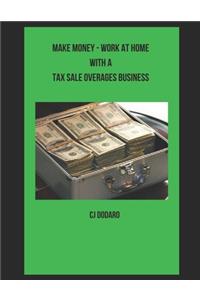 Make Money - Work at Home with a Tax Sale Overages Business