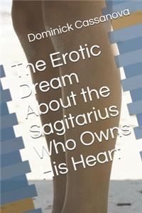 The Erotic Dream About the Sagitarius Who Owns His Heart