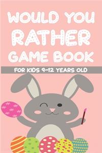 Would You Rather Game Book For Kids 9-12 Years Old