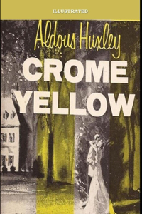 Crome Yellow Illustrated