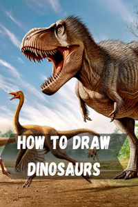 How To Draw Dinosaurs