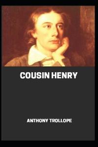 Cousin Henry By Anthony Trollope (Fiction Novel) [Annotated]