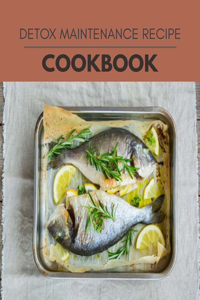 Detox Maintenance Recipe Cookbook