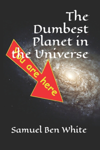 Dumbest Planet in the Universe