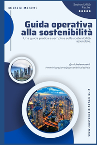 Guida operativa alla sostenibilità: Una guida pratica e semplice sulla sostenibilità aziendale.