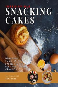 Irresistible Snacking Cakes