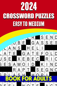 2024 Easy To Medium Crossword Puzzles Book For Adults: New Large-print Easy To Medium Crossword Puzzles Book Beautiful Crossword Puzzle Book For Puzzle Lovers (Easy to Medium Crossword puzzles Books For 