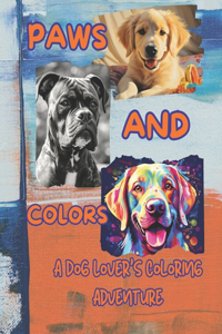 Paws and Colors: A Dog Lover's Coloring Adventure