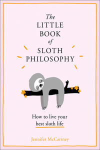 Little Book of Sloth Philosophy (the Little Animal Philosophy Books)