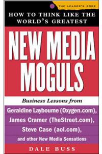 How to Think Like the World's Greatest New Media Moguls