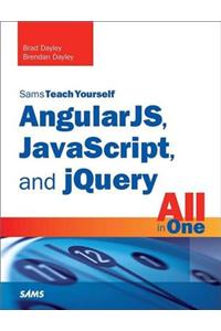 AngularJS, JavaScript, and jQuery All in One, Sams Teach Yourself