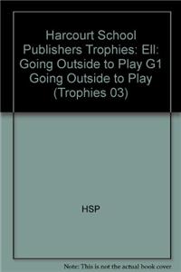 Harcourt School Publishers Trophies: Ell Reader Grade 1 Going Outside to Play