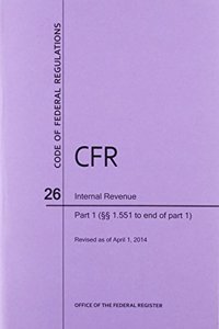 Code of Federal Regulations, Title 26, Internal Revenue, PT. 1 (Sections 1.1551 to End of PT. 1), Revised as of April 1, 2014