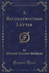 A Reconstruction Letter (Classic Reprint)